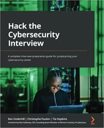 Hack the Cybersecurity Interview: A complete interview preparation guide for jumpstarting your cybersecurity career