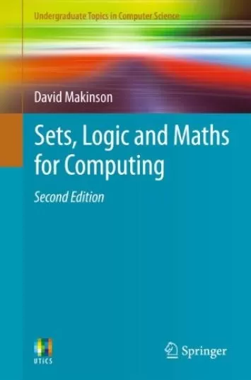 Sets, Logic and Maths for Computing (Undergraduate Topics in Computer Science)