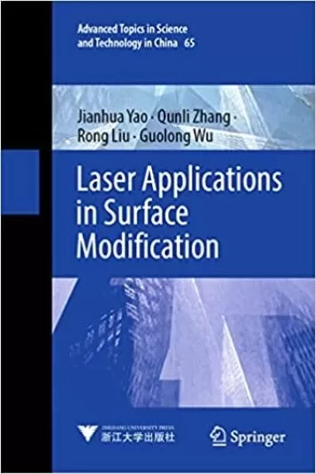 Laser Applications in Surface Modification (Advanced Topics in Science and Technology in China, 65)