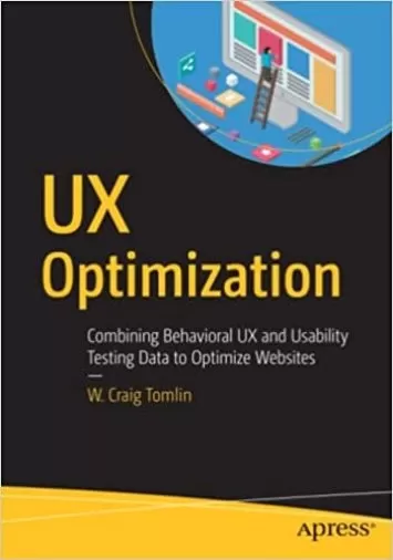 UX Optimization: Combining Behavioral UX and Usability Testing Data to Optimize Websites