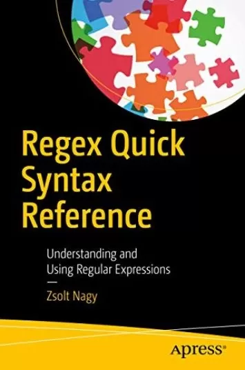 Regex Quick Syntax Reference: Understanding and Using Regular Expressions