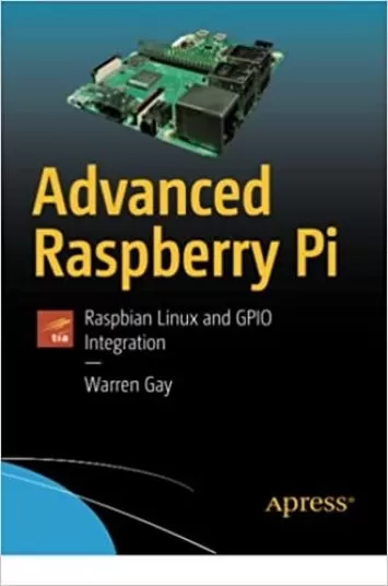 Advanced Raspberry Pi: Raspbian Linux and GPIO Integration