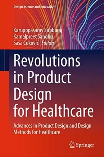 Revolutions in Product Design for Healthcare: Advances in Product Design and Design Methods for Healthcare (Design Science and Innovation)