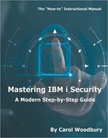 Mastering IBM i Security: A Modern Step-by-Step Guide