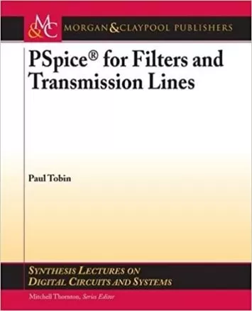 PSpice for Filters and Transmission Lines (Synthesis Lectures on Digital Circuits and Systems, 8)