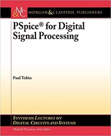 PSpice for Digital Signal Processing (Synthesis Lectures on Digital Circuits and Systems)