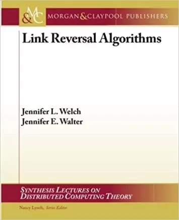 Link Reversal Algorithms (Synthesis Lectures on Distributed Computing Theory, 8)