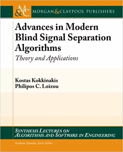 Advances in Modern Blind Signal Separation Algorithms (Synthesis Lectures on Algorithms and Software in Engineering)
