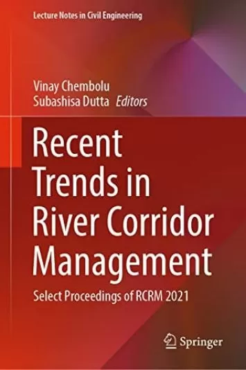 Recent Trends in River Corridor Management: Select Proceedings of RCRM 2021 (Lecture Notes in Civil Engineering Book 229)