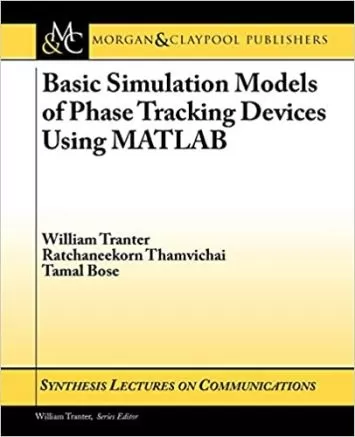Basic Simulation Models of Phase Tracking Devices Using MATLAB (Synthesis Lectures on Communications)