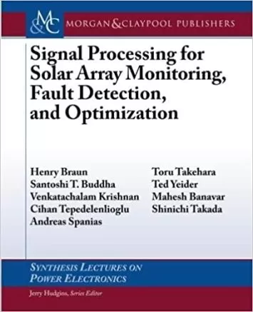 Signal Processing for Solar Array Monitoring, Fault Detection, and Optimization (Synthesis Lectures on Power Electronics, 4)