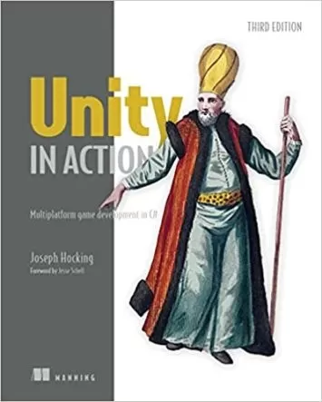 Unity in Action, Third Edition: Multiplatform game development in C#