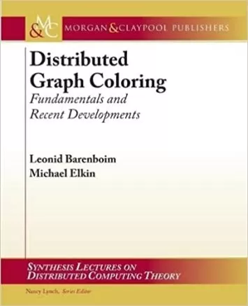 Distributed Graph Coloring: Fundamentals and Recent Developments (Synthesis Lectures on Digital Computing Theory)