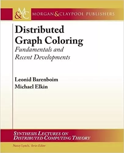 Distributed Graph Coloring: Fundamentals and Recent Developments (Synthesis Lectures on Digital Computing Theory)