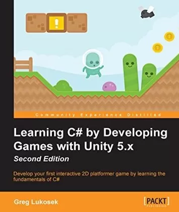 Learning C# by Developing Games with Unity 5.x - Second Edition