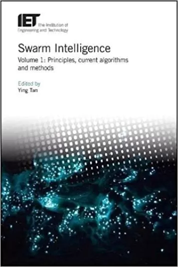 Swarm Intelligence: Principles, current algorithms and methods (Control, Robotics and Sensors)