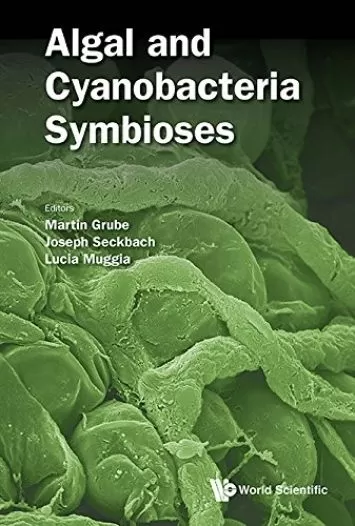Algal And Cyanobacteria Symbioses (Astrobiology: Exploring Life on Earth and Beyond Book 0)