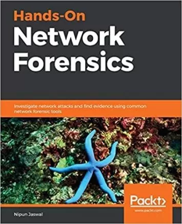 Hands-On Network Forensics: Investigate network attacks and find evidence using common network forensic tools
