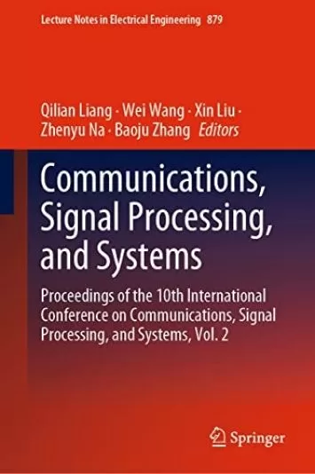 Communications, Signal Processing, and Systems: Proceedings of the 10th International Conference on Communications, Signal Processing, and Systems, Vol. ... Notes in Electrical Engineering Book 879)