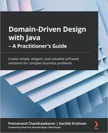 Domain-Driven Design with Java - A Practitioner's Guide: Create simple, elegant, and valuable software solutions for complex business problems