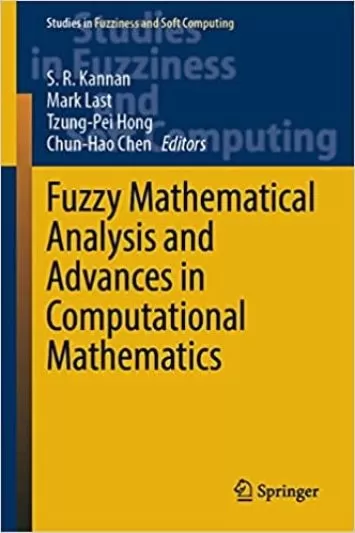 Fuzzy Mathematical Analysis and Advances in Computational Mathematics (Studies in Fuzziness and Soft Computing, 419)