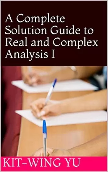 A Complete Solution Guide to Real and Complex Analysis I