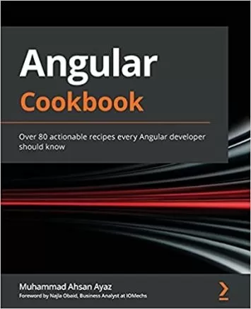 Angular Cookbook: Over 80 actionable recipes every Angular developer should know