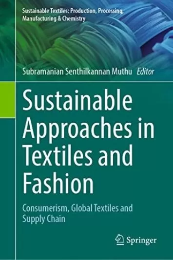 Sustainable Approaches in Textiles and Fashion: Consumerism, Global Textiles and Supply Chain (Sustainable Textiles: Production, Processing, Manufacturing & Chemistry)