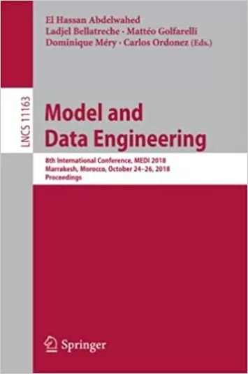 Model and Data Engineering: 8th International Conference, MEDI 2018, Marrakesh, Morocco, October 24–26, 2018, Proceedings (Lecture Notes in Computer Science, 11163)