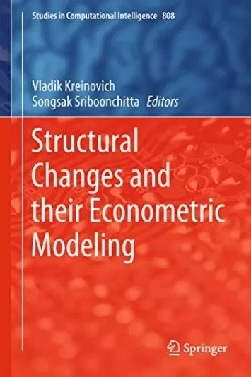 Structural Changes and their Econometric Modeling (Studies in Computational Intelligence Book 808)
