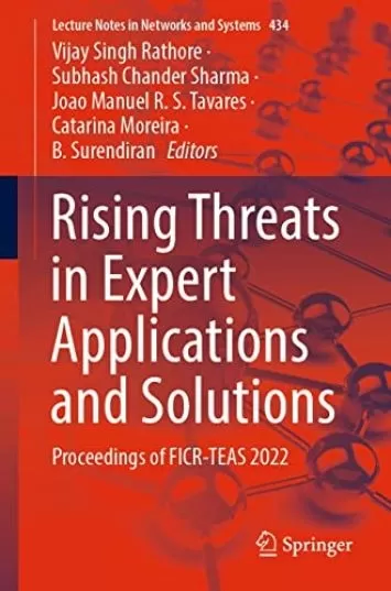 Rising Threats in Expert Applications and Solutions: Proceedings of FICR-TEAS 2022 (Lecture Notes in Networks and Systems Book 434)