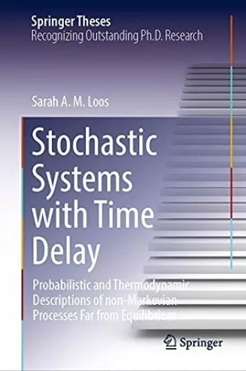 Stochastic Systems with Time Delay: Probabilistic and Thermodynamic Descriptions of non-Markovian Processes far From Equilibrium (Springer Theses)
