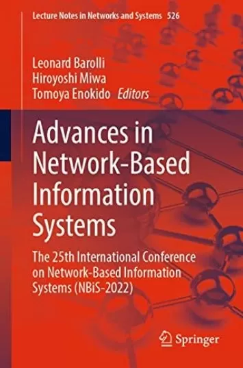 Advances in Network-Based Information Systems: The 25th International Conference on Network-Based Information Systems (NBiS-2022) (Lecture Notes in Networks and Systems Book 526)