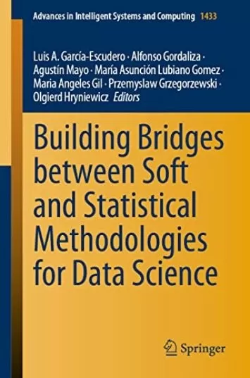 Building Bridges between Soft and Statistical Methodologies for Data Science (Advances in Intelligent Systems and Computing Book 1433)