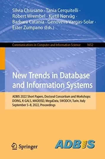 New Trends in Database and Information Systems: ADBIS 2022 Short Papers, Doctoral Consortium and Workshops: DOING, K-GALS, MADEISD, MegaData, SWODCH, Turin, ... Computer and Information Science Book 1652)