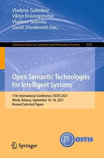 Open Semantic Technologies for Intelligent Systems: 11th International Conference, OSTIS 2021, Minsk, Belarus, September 16–18, 2021, Revised Selected ... Computer and Information Science Book 1625)