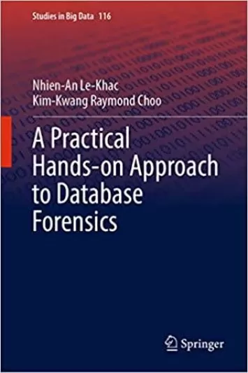 A Practical Hands-on Approach to Database Forensics (Studies in Big Data, 116)