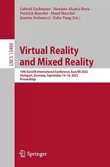 Virtual Reality and Mixed Reality: 19th EuroXR International Conference, EuroXR 2022, Stuttgart, Germany, September 14–16, 2022, Proceedings (Lecture Notes in Computer Science Book 13484)