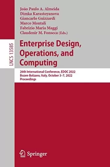 Enterprise Design, Operations, and Computing: 26th International Conference, EDOC 2022, Bozen-Bolzano, Italy, October 3–7, 2022, Proceedings (Lecture Notes in Computer Science Book 13585)