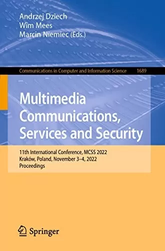 Multimedia Communications, Services and Security: 11th International Conference, MCSS 2022, Kraków, Poland, November 3–4, 2022, Proceedings (Communications ... Computer and Information Science Book 1689)