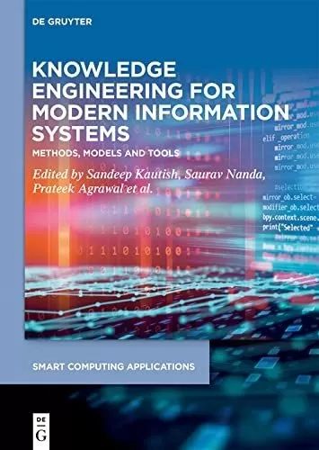 Knowledge Engineering for Modern Information Systems: Methods, Models and Tools (Smart Computing Applications Book 3)