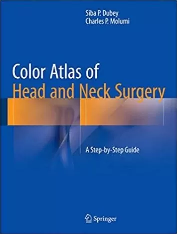 Color Atlas of Head and Neck Surgery: A Step-by-Step Guide