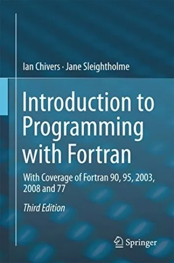 Introduction to Programming with Fortran: With Coverage of Fortran 90, 95, 2003, 2008 and 77