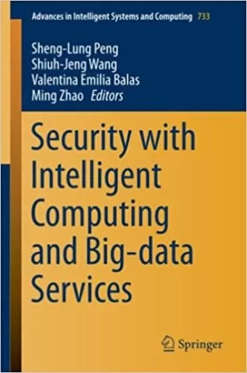 Security with Intelligent Computing and Big-data Services (Advances in Intelligent Systems and Computing, 733)