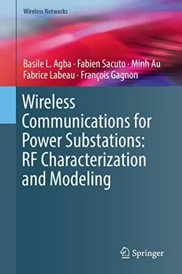 Wireless Communications for Power Substations: RF Characterization and Modeling (Wireless Networks)
