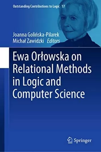 Ewa Orłowska on Relational Methods in Logic and Computer Science (Outstanding Contributions to Logic Book 17)