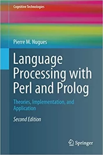 Language Processing with Perl and Prolog: Theories, Implementation, and Application (Cognitive Technologies)