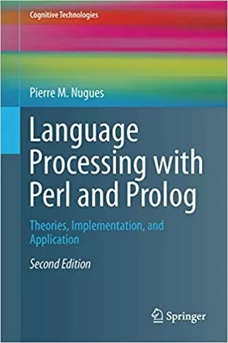 Language Processing with Perl and Prolog: Theories, Implementation, and Application (Cognitive Technologies)