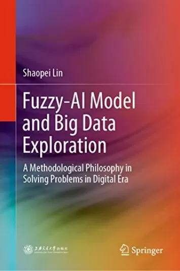 Fuzzy-AI Model and Big Data Exploration: A Methodological Philosophy in Solving Problems in Digital Era