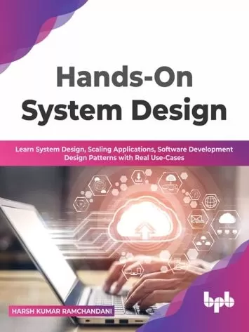 Hands-On System Design: Learn System Design, Scaling Applications, Software Development Design Patterns with Real Use-Cases (English Edition)